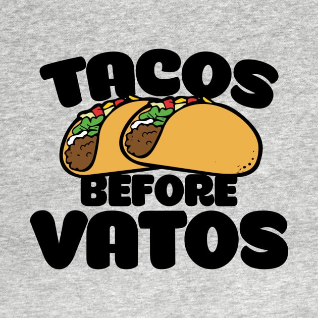 Tacos before Vatos by bubbsnugg